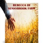 Rebecca of Sunnybrook Farm Book 1 Kindle Edition by E-BOOKARAMA-0